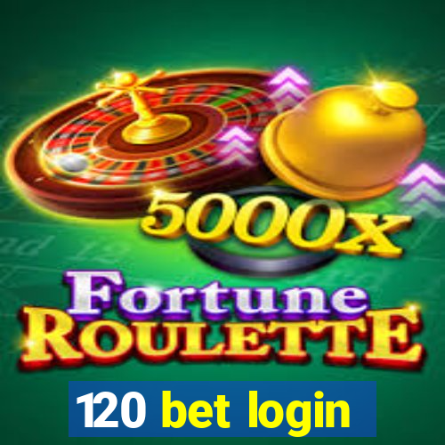 120 bet login